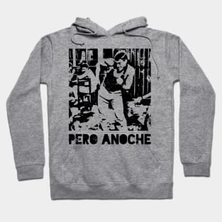 Pero Anoche - But last night Hoodie